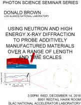Using Neutron and High Energy X-ray Diffraction to Probe Additively Manufactured Materials Over a Range of Length and Time Scales Using Neutron and High Energy X-ray Diffraction to Probe Additively Manufactured Materials Over a Range of Length and Time Scales