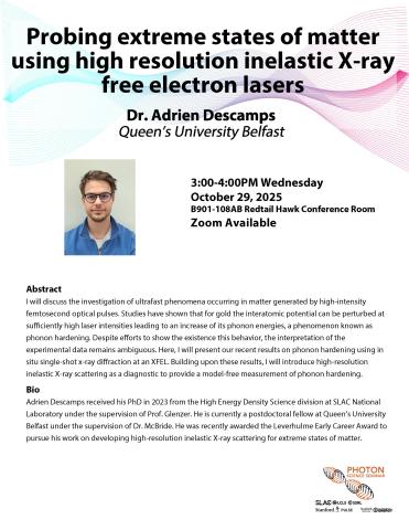 Photon Science Seminar: "Probing extreme states of matter using high resolution inelastic x-ray free electron lasers,"Dr. Adrien Descamps, Queen's University Belfast