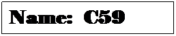 Text Box: Name:&nbsp; C59
&nbsp;
