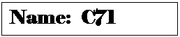 Text Box: Name:  C71


